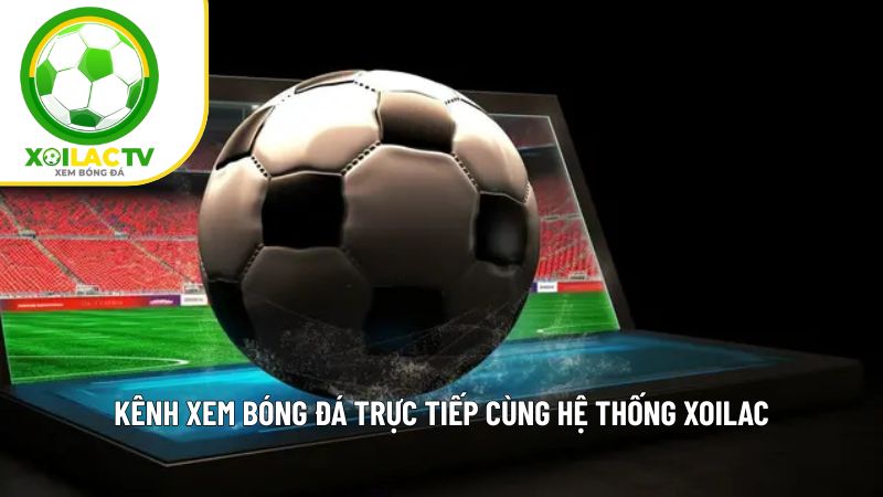 XOILAC TV - Xem bóng đá trực tiếp Xôi lạc TV - Xem TTBD số #1 11 kenh du phong
