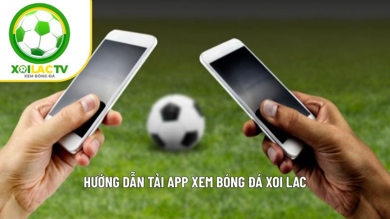 XOILAC TV - Xem bóng đá trực tiếp Xôi lạc TV - Xem TTBD số #1 8 tai app